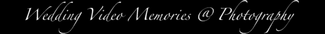 Wedding Video Memories & Photography